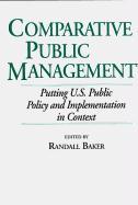 Comparative Public Management: Putting U.S. Public Policy and Implementation in Context