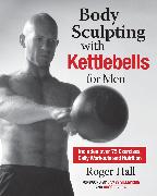 Body Sculpting With Kettlebells For Men