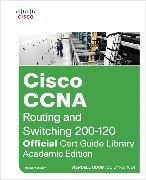 CCNA Routing and Switching 200-120 Official Cert Guide Library, Academic Edition