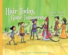 Hair Today, Gone Tomorrow: A Readers' Theater Script and Guide: A Readers' Theater Script and Guide