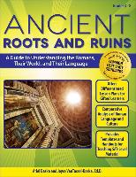 Ancient Roots and Ruins, Grades 4-8: A Guide to Understanding the Romans, Their World, and Their Language