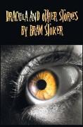 Dracula and Other Stories by Bram Stoker. (Complete and Unabridged). Includes Dracula, the Jewel of Seven Stars, the Man (Aka