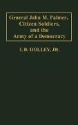 General John M. Palmer, Citizen Soldiers, and the Army of a Democracy