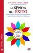 La senda del éxito : el camino que debes transitar para ser feliz, superar tus temores y atraer la riqueza