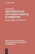Protrepticus. Ad fidem codicis Florentini