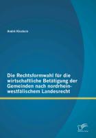 Die Rechtsformwahl für die wirtschaftliche Betätigung der Gemeinden nach nordrhein-westfälischem Landesrecht