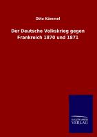 Der Deutsche Volkskrieg gegen Frankreich 1870 und 1871