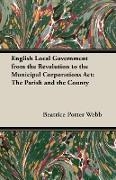 English Local Government from the Revolution to the Municipal Corporations ACT