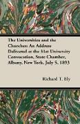 The Universities and the Churches: An Address Delivered at the 31st University Convocation, State Chamber, Albany, New York, July 5, 1893