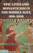 Epic Lives and Monasticism in the Middle Ages, 800-1050