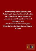 Verordnung zur Regelung der Arbeitszeit der den Gesellschaften des Deutsche Bahn Konzerns zugewiesenen Beamtinnen und Beamten des Bundeseisenbahnvermögens (Eisenbahnarbeitszeitverordnung - EAZV)