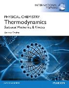 Physical Chemistry:Thermodynamics, Statistical Mechanics, and Kinetics: International Edition