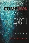 Come Down to Earth