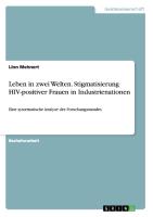 Leben in zwei Welten. Stigmatisierung HIV-positiver Frauen in Industrienationen