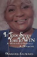 It Took Seven Years to Win: A Woman's Struggle a Memoir