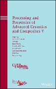 Processing and Properties of Advanced Ceramics and Composites V