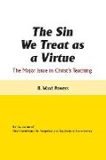 The Sin We Treat as a Virtue