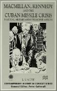 MacMillan, Kennedy and the Cuban Missile Crisis: Political, Military and Intelligence Aspects