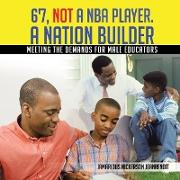 6'7, Not a NBA Player. a Nation Builder