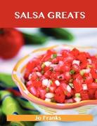 Salsa Greats: Delicious Salsa Recipes, the Top 100 Salsa Recipes