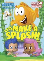 Let's Make a Splash! (Bubble Guppies)