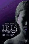 Iris, Flores de Ceniza