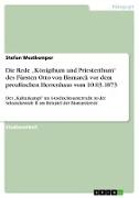 Die Rede ¿Königthum und Priesterthum¿ des Fürsten Otto von Bismarck vor dem preußischen Herrenhaus vom 10.03.1873