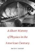 Short History of Physics in the American Century