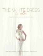 The White Dress in Color: Wedding Inspirations for the Modern Bride