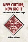 New Culture, New Right: Anti-Liberalism in Postmodern Europe