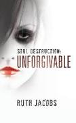 Soul Destruction: Unforgivable