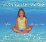 Suenos del Oceano Indigo: 4 Cuentos Infantiles de Stress Free Kids Disenados Para Disminuir El Estres, La IRA y La Ansiedad, y Para Aumentar La