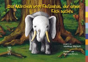Das Märchen vom Elefanten, der einen Elch suchte