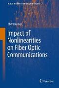 Impact of Nonlinearities on Fiber Optic Communications