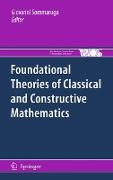 Foundational Theories of Classical and Constructive Mathematics