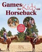 Games for Kids on Horseback: 16 Ideas for Fun and Safe Horseplay