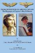 From Cropduster to Airline Captain the Biography of Captain Leroy H. Brown