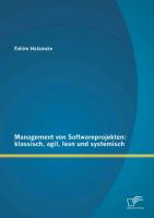 Management von Softwareprojekten: klassisch, agil, lean und systemisch