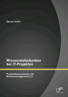 Wissensdatenbanken bei IT-Projekten: Projektdokumentation mit Wissensmanagement 2.X