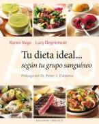 Tu Dieta Ideal Segun Tu Grupo Sanguineo = Your Ideal Diet According to Your Blood Group