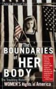 The Boundaries of Her Body: The Troubling History of Women's Rights in America