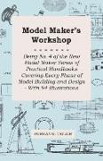 Model Maker's Workshop - Being No. 4 of the New Model Maker Series of Practical Handbooks Covering Every Phase of Model Building and Design - With 94 Illustrations