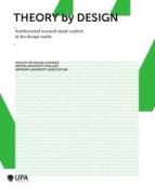 Theory by Design: Architectural Research Made Explicit in the Design Studio