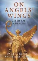 On Angels` Wings - My Life as a Healer