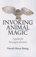 Invoking Animal Magic – A guide for the pagan priestess