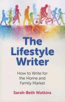 Lifestyle Writer, The - How to Write for the Home and Family Market