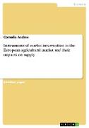 Instruments of market intervention in the European agricultural market and their impacts on supply