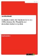 Auslandseinsätze der Bundeswehr in den 1990er Jahren. Der Wandel in der deutschen Sicherheitspolitik