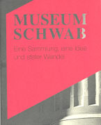 MUSEUM SCHWAB - Eine Sammlung, eine Idee und steter Wandel