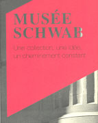 MUSéE SCHWAB - une collection, une idée un cheminement constant